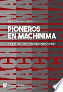 Pioneros en Machinima: Las raíces de la producción virtual