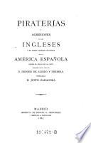 Piraterias y agresiones de los Ingleses y de otros pueblos de Europa en la America Espanola desde el siglo XVI al XVIII, publica las Justo Zaragoza