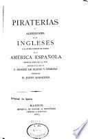 Piraterías y agresiones de los ingleses y de otros pueblos de Europa en la América española