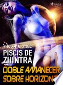 Piscis de Zhintra: doble amanecer sobre Horizonte