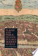 Plague and Public Health in Early Modern Seville