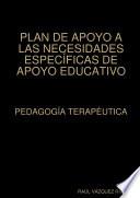Plan de Apoyo a Las Necesidades Específicas de Apoyo Educativo. Pedagogía Terapéutica.