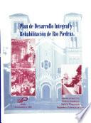 Plan de desarrollo integral y rehabilitación de Río Piedras