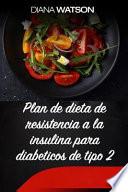 Plan de dieta de resistencia a la insulina para diabeticos de tipo 2