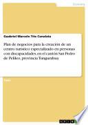 Plan de negocios para la creación de un centro turístico especializado en personas con discapacidades, en el cantón San Pedro de Pelileo, provincia Tungurahua
