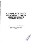 Plan de políticas públicas para el ejercicio pleno de los derechos de las mujeres, 2004-2007