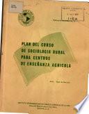 Plan del Curso de Sociologia Rural Para Centros de Ensenanza Agricola