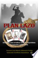 Plan Lazo Estrategia para erradicar la violencia tripartidista en Colombia (1962-1965)
