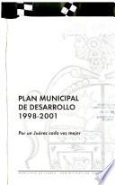 Plan Municipal de desarrollo, 1998-2001 : b por un Juárez cada vez mejor