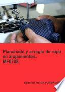 Planchado y arreglo de ropa en alojamientos. MF0708.