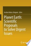 Planet Earth: Scientific Proposals to Solve Urgent Issues