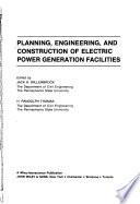 Planning, Engineering, and Construction of Electric Power Generation Facilities