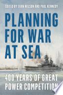 Planning for War at Sea