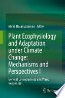 Plant Ecophysiology and Adaptation under Climate Change: Mechanisms and Perspectives I