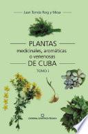 Plantas medicinales, aromáticas o venenosas de Cuba (Tomo I)