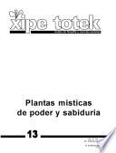 Plantas místicas de poder y sabiduría (Xipe totek 13)