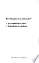 Planteamientos en educación: El ambiente educativo. Conocimiento y cultura