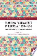 Planting Parliaments in Eurasia, 1850–1950
