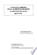 Plata labrada en la Audiencia de Quito, Provincia de Azuay, siglos XVI-XIX
