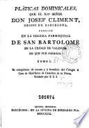 Platicas dominicales que el Ilmo. señor ... Josef Climent ... predicó en la Iglesia parroquial de San Bartolomé de la ciudad de València ...
