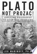 Plato, Not Prozac!