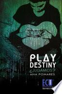 Play Destiny ¿jugamos?