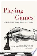 Playing Games in Nineteenth-Century Britain and America