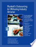 Plunkett's Outsourcing & Offshoring Industry Almanac 2007: Outsourcing and Offshoring Industry Market Research, Statistics, Trends & Leading Companies