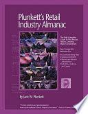 Plunkett's Retail Industry Almanac: Retail Industry Market Research, Statistics, Trends & Leading Companies