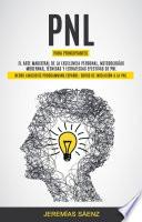 Pnl para principiantes: El Arte Magistral de la Excelencia Personal, Metodologías Modernas, Técnicas y Estrategias Efectivas de PNL (Neuro Linguistic Programming Español: Curso de iniciación a la PNL)
