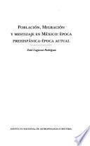 Población, migración y mestizaje en México