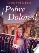 ¡Pobre Dolores!