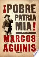 ¡Pobre patria mía!
