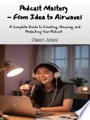 Podcast mastery - from idea to airwaves