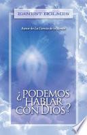 Podemos Hablar Con Dios?
