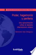 Poder, Hegemonía, y periferia. Una Aproximación crítica al derecho internacional clásico. Temas de derecho intencional público. N°.3