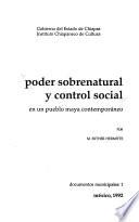 Poder sobrenatural y control social en un pueblo maya contemporáneo