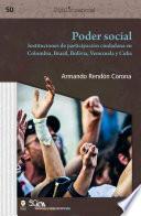 Poder social : instituciones de participación ciudadana en Colombia, Brasil, Bolivia, Venezuela y Cuba