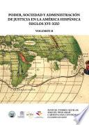 Poder, sociedad y administración de justicia en la América Hispánica (siglos XVI-XIX)