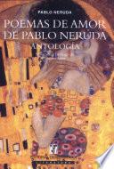 Poemas de amor de Pablo Neruda : antología