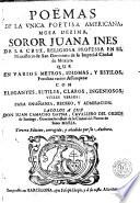 Poëmas de la única poetisa americana, musa dézima, soror Juana Inés de la Cruz