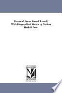 Poems of James Russell Lowell, With Biographical Sketch by Nathan Haskell Dole.