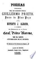 Poesias consagradas por los egregios poetas Guillermo Prieto, Juan de Dios Peza y Ruperto J. Aldana, a la memoria del benemerito de la patria, Gral. Pedro Moreno, en el LXXII aniversario de su muerte