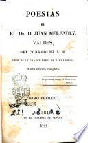 Poesias de el dr. d. Juan Melendez Valdes, del Consejo de S.M. ... Tomo primero[-tercero]