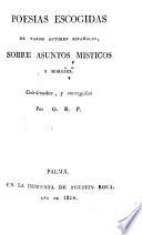 Poesias escogidas de varios autores españoles sobre asuntos místicos y y morales