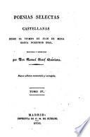 Poesias selectas Castellanas desde el tiempo de Juan de Mena hasta nuestros dias ... Nueva edicion aumentada y corregida