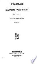 Poetæ Latini veteres, ad fidem optimarum ed. expressi