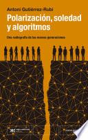Polarización, soledad y algoritmos