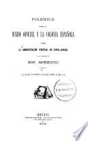 Polémica entre el Diario oficial y la Colonia española sobre la administración vireinal en Nueva-España y la colonización en México ...