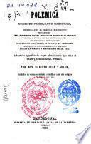 Polémica religioso-frenolójico-magnética sostenida ante el tribunal eclesiástico de Santiago en el expediente que ha seguido con motivo de la denuncia suscitada contra los libros y lecciones de frenolojía y magnetismo de D.Mariano Cubi y Soler, cuya causa ha terminado ultimamente por sobreseimiento dejando a salvo la persona y sentimiento del Sr. Cubí